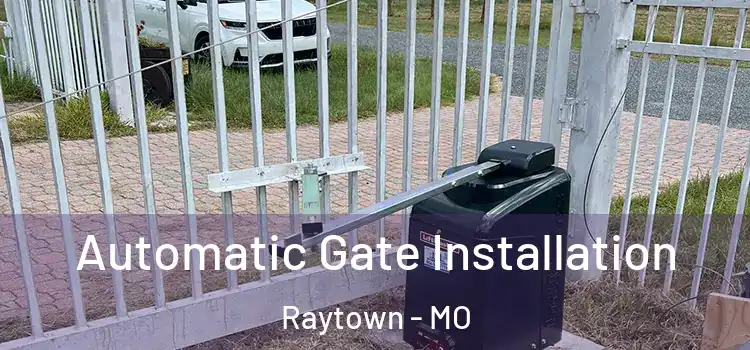  Automatic Gate Installation Raytown - MO