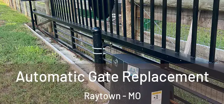  Automatic Gate Replacement Raytown - MO
