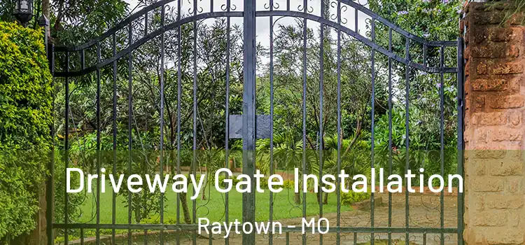  Driveway Gate Installation Raytown - MO