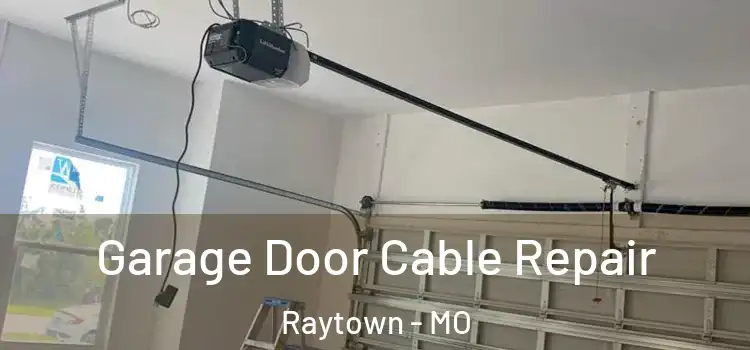  Garage Door Cable Repair Raytown - MO