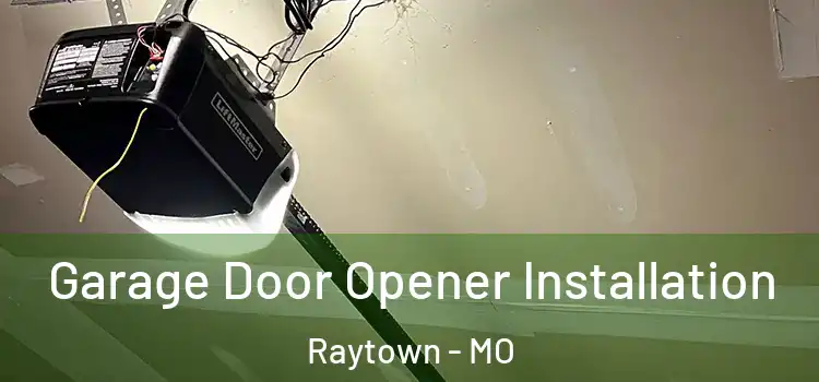  Garage Door Opener Installation Raytown - MO