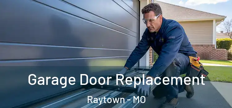  Garage Door Replacement Raytown - MO