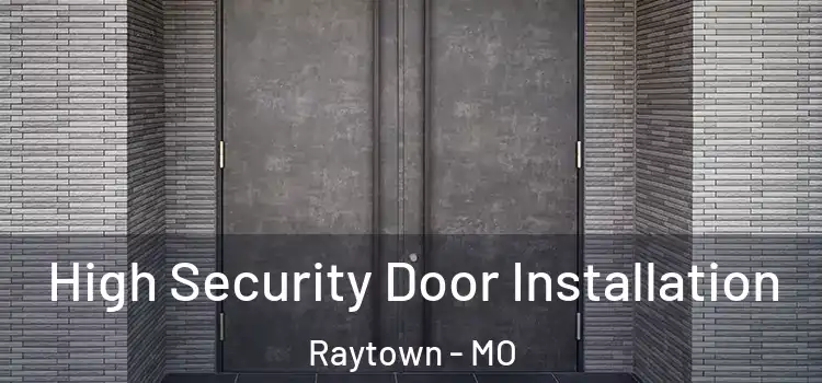 High Security Door Installation Raytown - MO