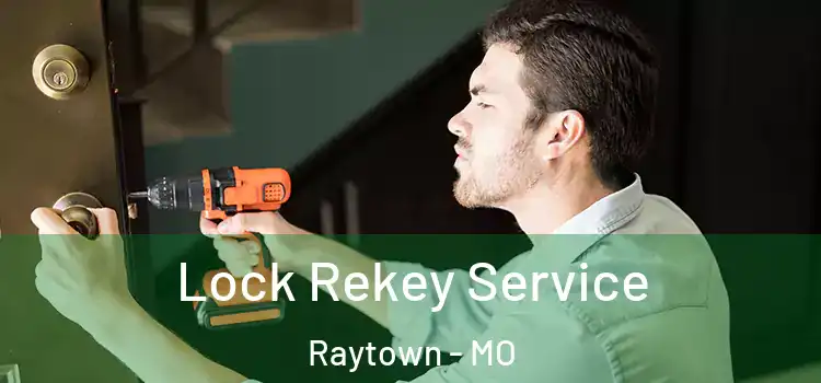  Lock Rekey Service Raytown - MO