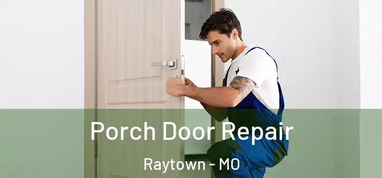  Porch Door Repair Raytown - MO