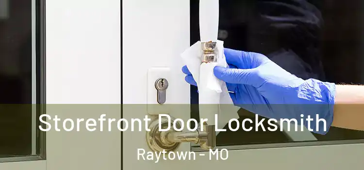  Storefront Door Locksmith Raytown - MO
